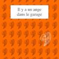 Couverture de Il y a un ange dans le garage, nouvelles de Daniel Pasquereau