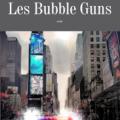 Cv les bubble guns 2