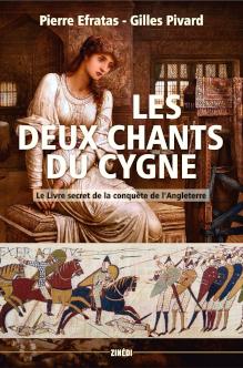 Les Deux Chants du Cygne - Le Livre secret de la conquête de l'Angleterre, roman de Pierre Efratas et Gilles Pivard