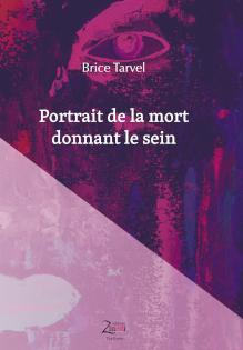 Portrait de la mort donnant le sein - couverture du roman de Brice Tarvel