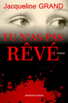 Couverture du roman de Jacqueline Grand, Tu n'as pas rêvé
